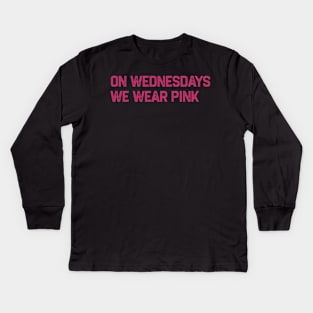 On Wednesdays We Wear Pink Kids Long Sleeve T-Shirt